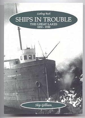 SHIPS IN TROUBLE: THE GREAT LAKES 1850-1930.