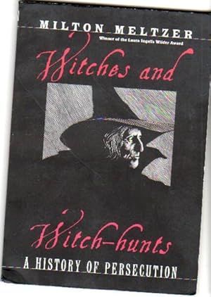 Seller image for Witches and Witch-Hunts: A History of Persecution -They Fly Thorugh the Air, A World Full of Dangers, Lady Alice of Kilkenny Town, Innocent Have I Been Tortured, Innocent Must I Die, From Folklore to Frenzy, Shakespeare's Witches, Witch-hunt in Salem, +++ for sale by Nessa Books