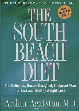 The South Beach Diet: The Delicious, Doctor-Designed, Foolproof Plan for Fast and Healthy Weight ...