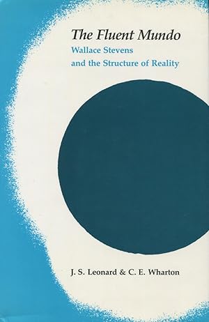 The Fluent Mundo: Wallace Stevens And The Structure Of Reality