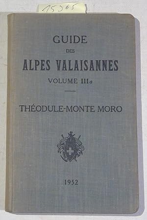Guide des Alpes Valaisannes Volume IIIa - du Col de Theodule au Monte Moro