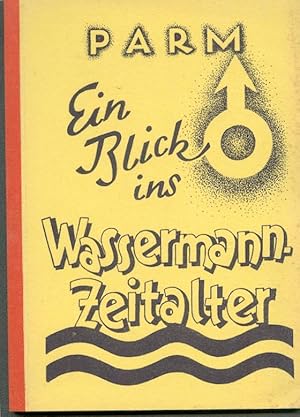 Astrologische Universal Harmonie. Sonderdruck 25: Ein Blick ins Wassermann-Zeitalter. Ein kosmo-h...