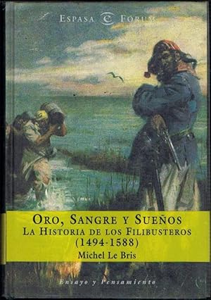 Seller image for ORO, SANGRE Y SUEOS. La historia de los filibusteros (1494-1588). for sale by Asilo del libro