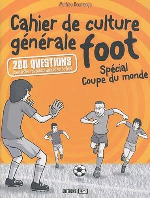Cahier de culture générale foot : Spécial Coupe du monde