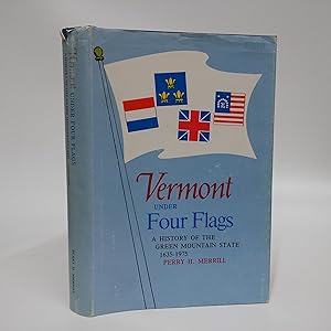 Imagen del vendedor de Vermont Under Four Flags: A History of the Green Mountain State 1635-1975 a la venta por Commonwealth Book Company, Inc.