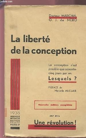 Bild des Verkufers fr LA LIBERTE DE LA CONCEPTION - LA CONCEPTION N'EST POSSIBLE QUE SOIXANTE CINQ JOURS PAR AN, LESQUELS ?. zum Verkauf von Le-Livre