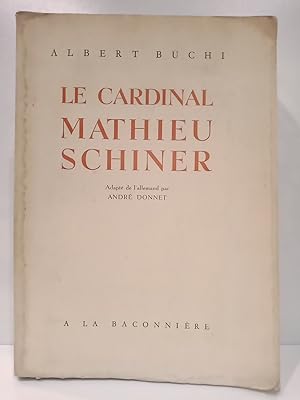 Bild des Verkufers fr Le Cardinal Mathieu Schiner / Adapt de l'allemand par Andr Donnet zum Verkauf von Librera Miguel Miranda