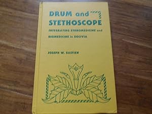 Seller image for Drum and Stethoscope: Integrating Ethnomedicine and Biomedicine in Bolivia for sale by Veronica's Books