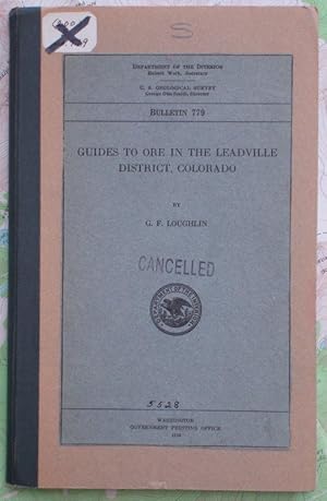 Guides to Ore in the Leadville District, Colorado. Bulletin 779, U.S. Geological Survey