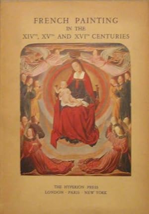 French Painting in the XIVth, XVth and XVIth Centuries