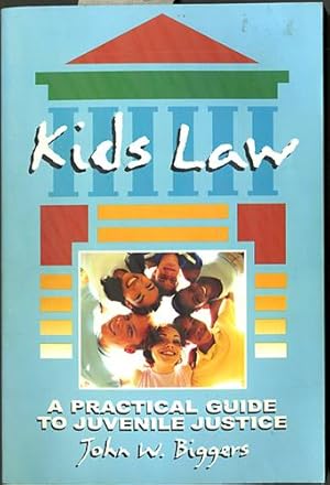 Kids Law: A Practical Guide to Juvenile Justice