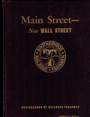 Main Street- Not Wall Street; A Reply to the Railroads' Demands for a Wage Reduction 1938