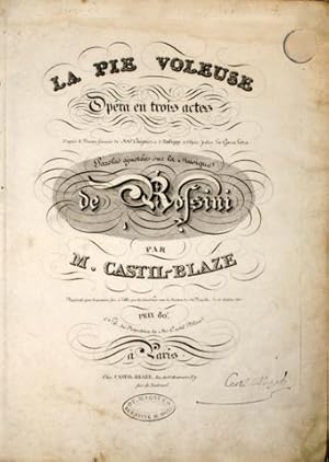La pie voleuse. Opéra en trois actes d`après le drame français de MMes. Caiguier et d`Aubigny et ...
