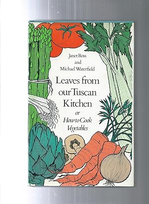 Bild des Verkufers fr Leaves from Our Tuscan Kitchen: Or How to Cook Vegetables zum Verkauf von ODDS & ENDS BOOKS