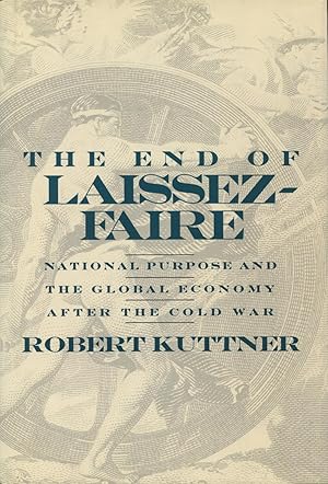Seller image for The End of Laissez-Faire: National Purpose and the Global Economy After the Cold War for sale by Kenneth A. Himber