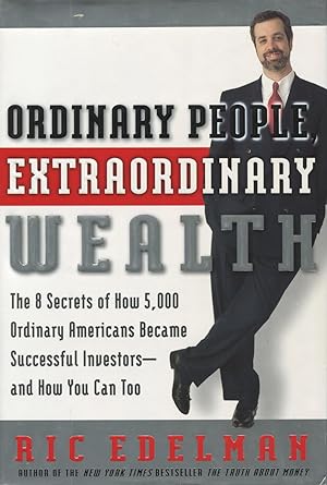 Seller image for Ordinary People, Extraordinary Wealth: The 8 Secrets of How 5,000 Ordinary Americans Became Successful Investors and How You Can Too for sale by Kenneth A. Himber