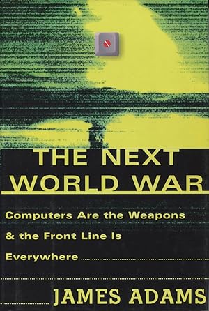 Seller image for The Next World War: Computers Are the Weapons and the Front Line Is Everywhere for sale by Kenneth A. Himber