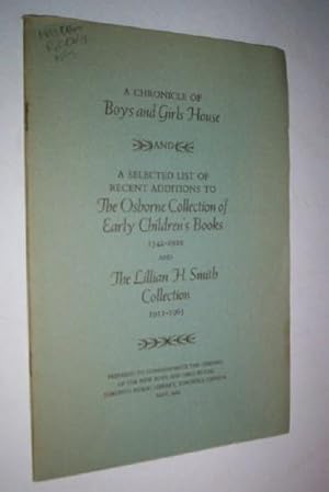 CHRONICLE OF BOYS AND GIRLS HOUSE AND A SELECTED LIST OF RECENT ADDITIONS TO THE OSBORNE COLLECTI...