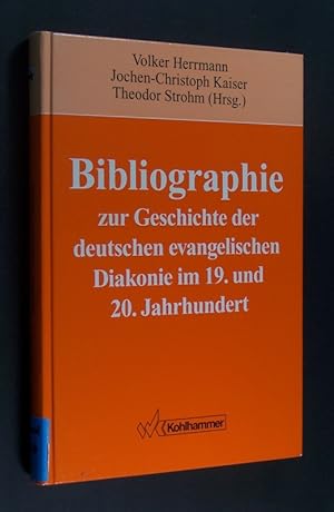 Bibliographie zur Geschichte der deutschen evangelischen Diakonie im 19. und 20. Jahrhundert. Her...