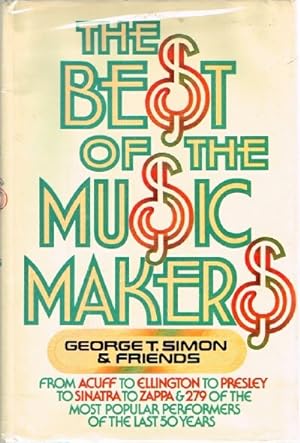 The Best of the Music Makers From Acuff to Ellington to Presley to Sinatra to Zappa and 279 more ...