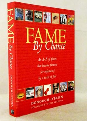 Bild des Verkufers fr Fame By Chance: An A-Z of places that became famous (or infamous) by a twist of fate. zum Verkauf von Adelaide Booksellers