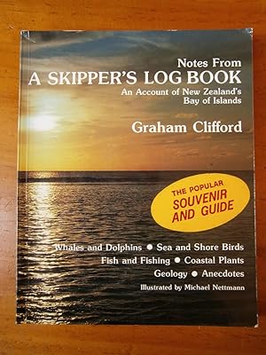 NOTES FROM A SKIPPER'S LOG BOOK: AN ACCOUNT OF NEW ZEALAND'S BAY OF ISLANDS