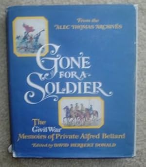 Gone for a Soldier: The Civil War Memoirs of Private Alfred Bellard