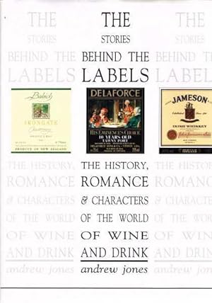 Imagen del vendedor de The Stories Behind The Labels: The History,Romance & Characters Of The World Of Wine And Drink a la venta por Berry Books