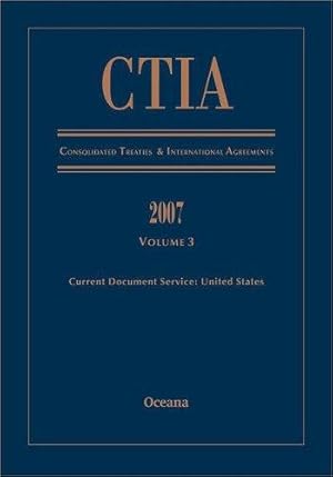 Imagen del vendedor de CTIA Consolidated Treaties and International Agreements 2007 Volume 3 Issued December 2008 a la venta por Bellwetherbooks
