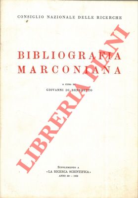 Bibliografia marconiana. Con uno studio introduttivo di Giorgio Tabarroni e di Alessandro Alberig...