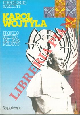 Karol Wojtyla. Profilo critico del papa polacco.