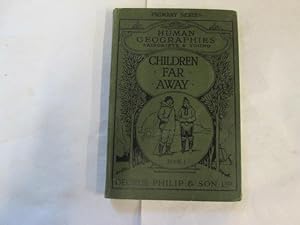 Bild des Verkufers fr Children Far Away The Life And Doings Of Children In Other Lands - The Human Geographies Book I. zum Verkauf von Goldstone Rare Books