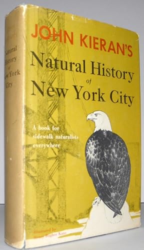 A Natural History of New York City. A Personal Report After Fifty Years of Study & Enjoyment of W...