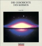 Die Geschichte des Kosmos : vom Urknall bis zum Universum der Zukunft. Aus dem Amerikan. übers. v...