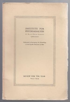 Review for the Year, 1933-1934; Dedicated to Increasing the Knowledge of the Psychic Processes of...