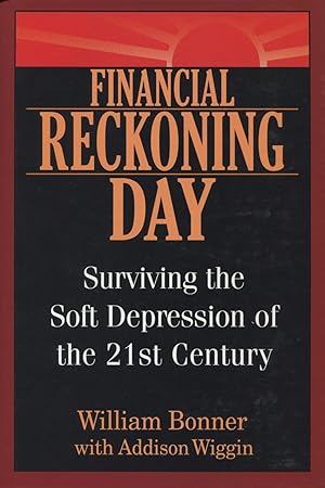 Financial Reckoning Day: Surviving The Soft Depression Of The 21st Century