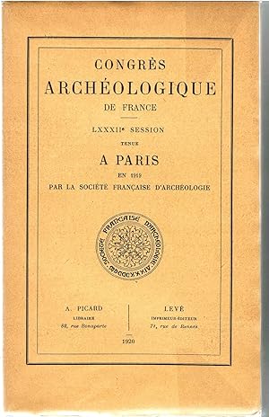 Congrès archéologique de France. LXXXIIème session tenue à Paris en 1919 par la Société Française...