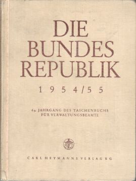 Die Bundesrepublik 1954/55. 64. Jahrgang des Taschenbuchs für Verwaltungsbeamte.