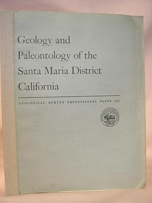 GEOLOGY AND PALEONTOLOGY OF THE SANTA MARIA DISTRICT, CALIFORNIA; INCLUDING A SUMMARY OF THE GEOL...