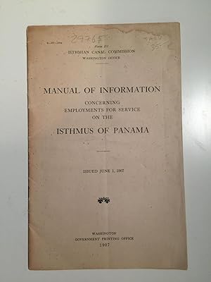 Manual of Information Concerning Employments For Service On THe Isthmus of Panama Issued June 1, ...