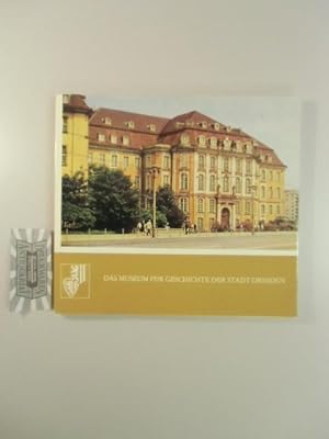Bild des Verkufers fr Das Museum fr Geschichte der Stadt Dresden. zum Verkauf von Druckwaren Antiquariat