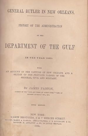 General Butler in New Orleans: History of the Administrations of the Department of the Gulf in th...