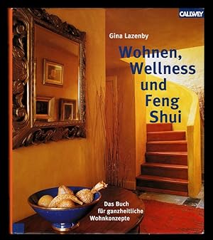 Bild des Verkufers fr Wohnen, Wellness und Feng-Shui. Das Buch fr ganzheitliche Wohnkonzepte. zum Verkauf von Antiquariat Peda