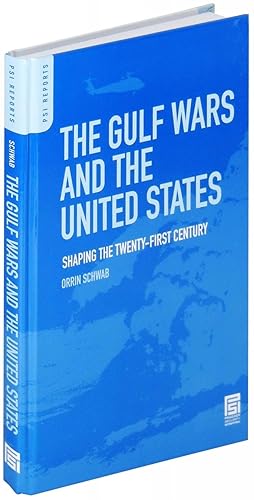The Gulf Wars and the United States. Shaping the Twenty-First Century