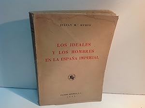 Seller image for LOS IDEALES Y LOS HOMBRES EN LA ESPAA IMPERIAL RUBIO JULIAN M 1942 for sale by LIBRERIA ANTICUARIA SANZ