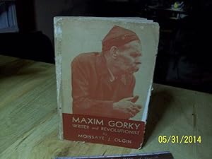 Imagen del vendedor de Maxim Gorky, Writer and Revolutionist a la venta por The Vintage BookStore