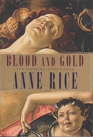 Image du vendeur pour BLOOD AND GOLD or The Story of Marius: The Vampire Chronicles. mis en vente par Bookfever, IOBA  (Volk & Iiams)