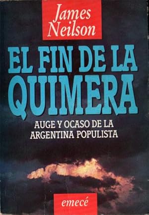 El fin de la quimera: auge y ocaso de la Argentina populista.