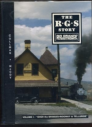 The R.G.S. Story: Rio Grande Southern - Vol. I: The RGS Story Over the Bridges-Ridgeway to Tellur...