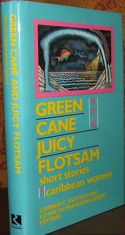 Green Cane and Juicy Flotsam: Short Stories by Caribbean Women